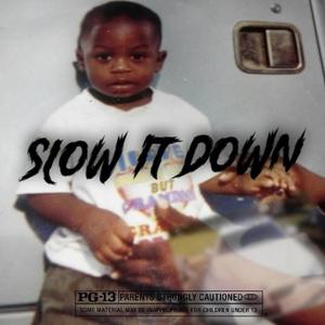 Slow It Down (Explicit)