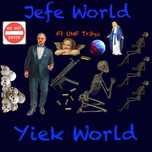 Yiek World (feat. UNF Tr3yz) (Explicit)