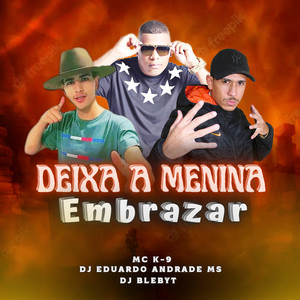 Deixa a Menina Embrazar (Explicit)