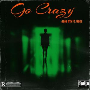 Go Crazy (feat. Geez) [Explicit]