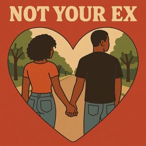 Not Your Ex (Explicit)