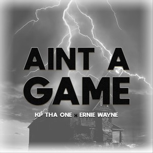 Ain't a Game(feat. Ernie Wayne) (Explicit)