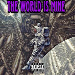 The World Is Mine (Explicit)