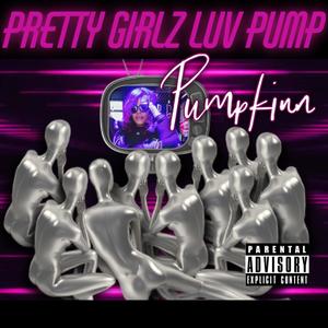 Pretty Girlz Luv Pump (Hosted By: BigTae) [Explicit]