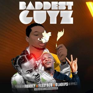 Baddest Guyz (feat. Oladips & Flexybzu) [Explicit]