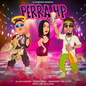 PERRA HP (feat. Chica Letra, Allan Duran & Santiago the Killa)