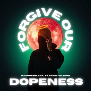 Forgive Our Dopeness