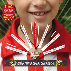 Cuando Sea Grande(feat. Juan Sebastián Verón, Gastón Fernández, Leandro Benitez, Rodrigo Braña, Leandro Desabato & Germán Ré)