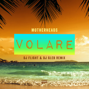 Volare (DJ Flight & DJ Gleb Remix)