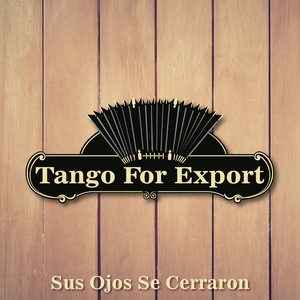 Tangos For Export / Sus Ojos Se Cerraron