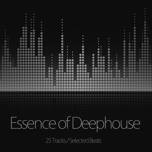 Essence of Deephouse (25 Tracks, Selected Beats)