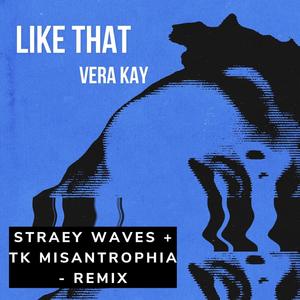 Like That (STRÆY WAVES & TK Misantrophia Remix)