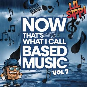 Now Thats What I Call Based Music Vol 7 (Explicit)