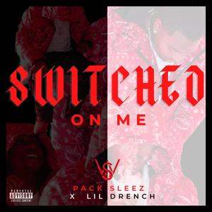 Switched On Me (feat. Lil Drench) (Explicit)