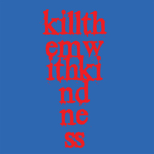 Kill Them with Kindness