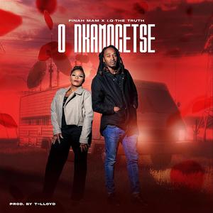 O nkamogetse (feat. I.Q-The Truth)