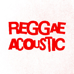 Reggae Acoustic (Explicit)