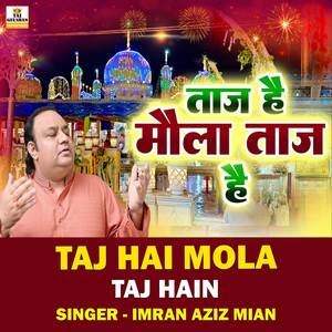 Taj Hai Mola Taj Hain