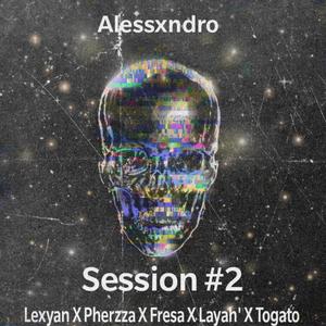 Session #2 (feat. Lexyan, Pherzza, Fresa, Layah & Togato)