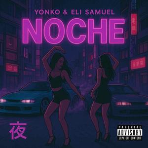 Noche (feat. Yonko & Eli Samuel) (Explicit)