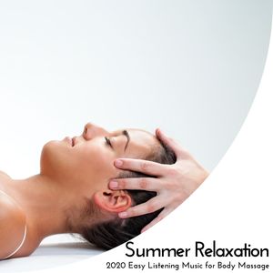 Summer Relaxation - 2020 Easy Listening Music For Body Massage