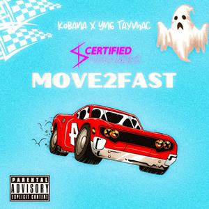 Move2fast (feat. Kobana & Yng Taymac) [Explicit]