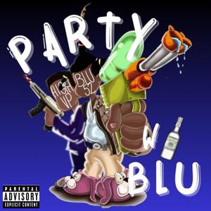 Party W/Blu (feat. High VP) (Explicit)
