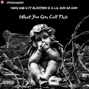 What You Gon Call This (feat. Lil Ron Da Don & Blastmen B) (Explicit)