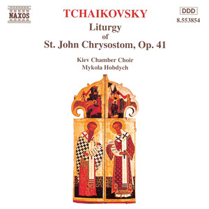 Tchaikovsky: Liturgy of St. John Chrysostom, Op. 41