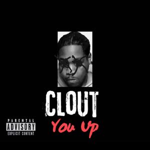 Clout You Up (Explicit)