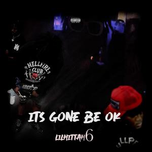 ITS GONE BE OK (Explicit)