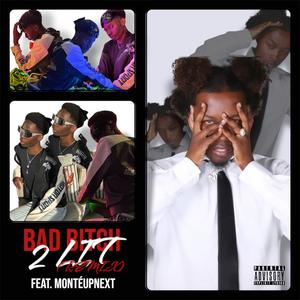 Bad ***** 2 Lit (feat. Montèupnext) [Remix] [Explicit]