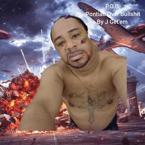 Pontiac Over Bullshit (Explicit)