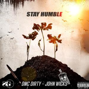 Stay Humble (feat. John Wicks) [Explicit]