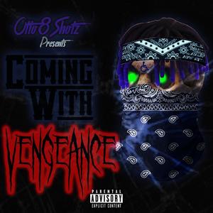 Coming With Vengeance (Explicit)