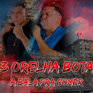 3 Orelha Bota a Bala pra Comer (Explicit)