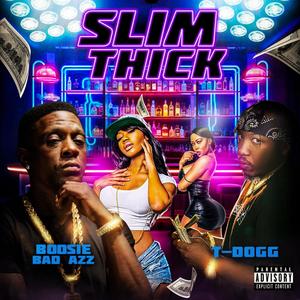 Slim Thick (feat. Boosie Badazz) [Explicit]