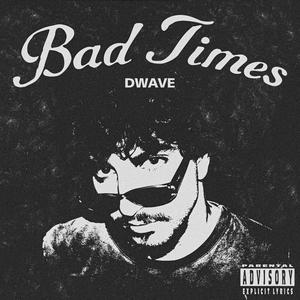 Bad Times (Explicit)