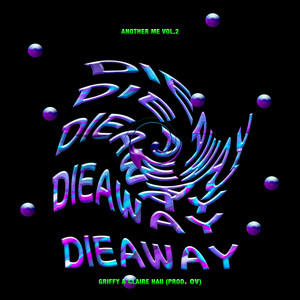 Die Away ft. Griffy & Claire Hau