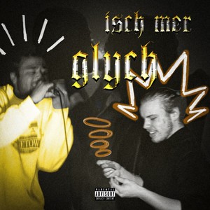 Isch Mer Glych (Explicit)