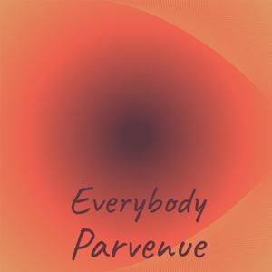 Everybody Parvenue