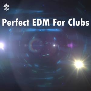 Perfect EDM For Clubs