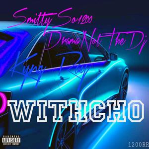 Withcho (feat. SmittySo1200 & Kyng Ray) (Explicit)