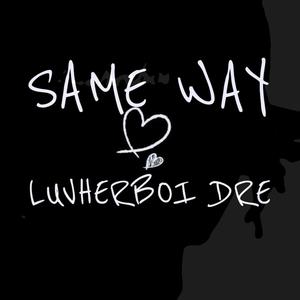 Same Way (Explicit)