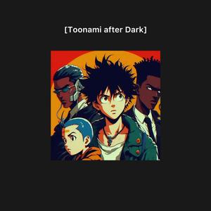 Toonami After Dark (feat. Sedona, Starseed Dro, Ben Clark, Dp0mmy & Kirti Pandey) (Explicit)