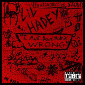 I Ain’t Doin’ Nothin’ WRONG (feat. Addvctxd & SAIAH) (Explicit)