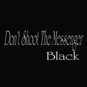 Don't Shoot The Messenger (Black) [Explicit]