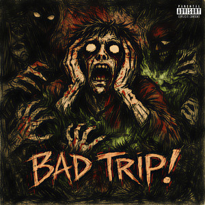 BAD TRIP! (Explicit)