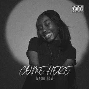 Come Here (Explicit)