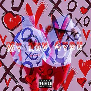 My luv 4 you (Explicit)